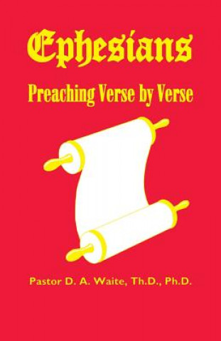 Kniha Ephesians, Preaching Verse by Verse D a Waite