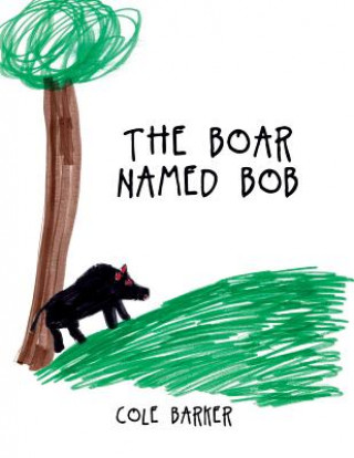 Kniha Boar Named Bob Cole Barker