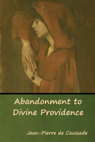 Kniha Abandonment to Divine Providence Jean-Pierre De Caussade