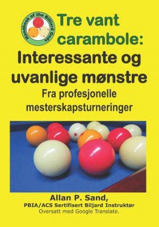 Kniha Tre Vant Carambole - Interessante Og Uvanlige M?nstre: Fra Profesjonelle Mesterskapsturneringer ALLAN P SAND