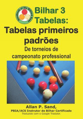 Kniha Bilhar 3 Tabelas - Tabelas Primeiros Padr?es: de Torneios de Campeonato Professional ALLAN P SAND