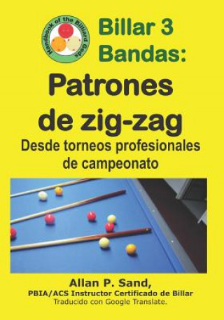Kniha Billar 3 Bandas - Patrones de Zig-Zag: Desde Torneos Profesionales de Campeonato ALLAN P SAND
