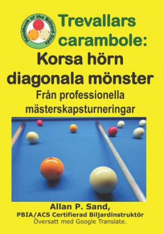 Carte Trevallars Carambole - Korsa Hörn Diagonala Mönster: Fr?n Professionella Mästerskapsturneringar ALLAN P SAND