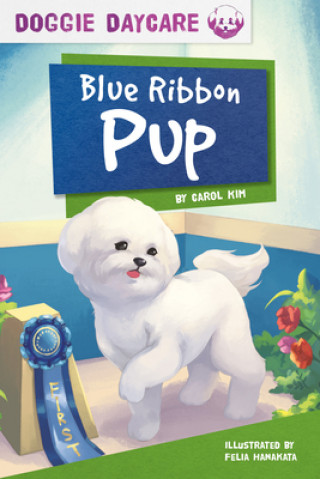 Kniha Doggy Daycare: Blue Ribbon Pup Carol Kim