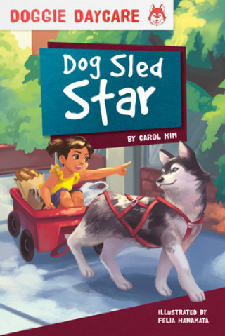 Kniha Doggy Daycare: Dog Sled Star Carol Kim