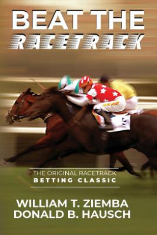 Libro Beat the Racetrack William T (Univ of British Columbia Canada London Sch of Economics UK & Korea Inst of Science and Technology Korea) Ziemba