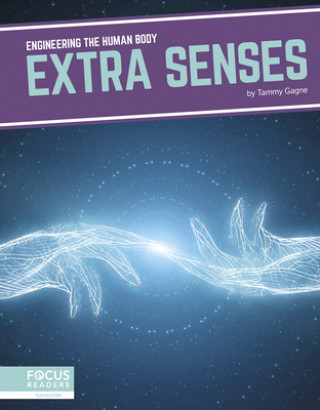 Knjiga Engineering the Human Body: Extra Senses Tammy Gagne