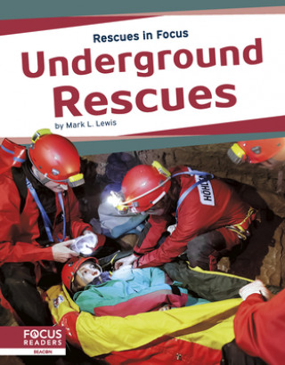 Buch Rescues in Focus: Underground Rescues Mark L. Lewis