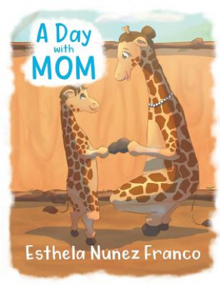 Könyv Day with Mom Esthela Nunez Franco