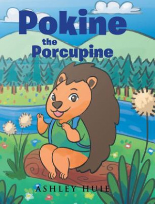 Kniha Pokine the Porcupine Ashley Huie