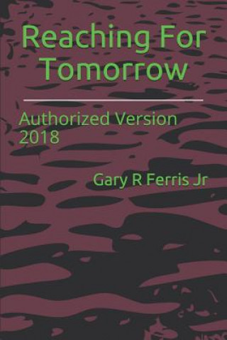 Książka Reaching for Tomorrow: Authorized Version 2018 Gary R Ferris