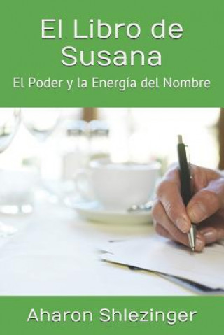 Carte El Libro de Susana: El Poder Y La Energía del Nombre Aharon Shlezinger