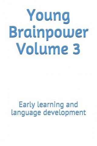 Knjiga Young Brainpower Volume 3: Early Learning and Language Development Boris Moyston