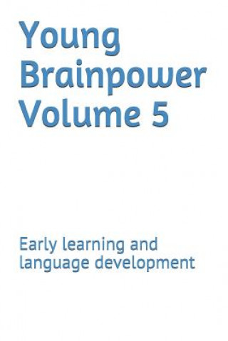 Książka Young Brainpower Volume 5: Early Learning and Language Development Boris Moyston