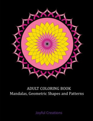 Kniha Adult Coloring Book: Mandalas, Geometric Shapes and Patterns Joyful Creations