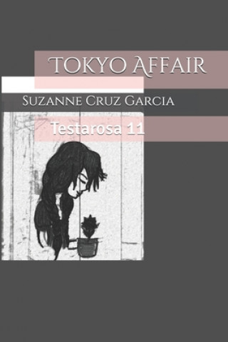 Könyv Tokyo Affair: Testarosa 11 Suzanne Cruz Garcia
