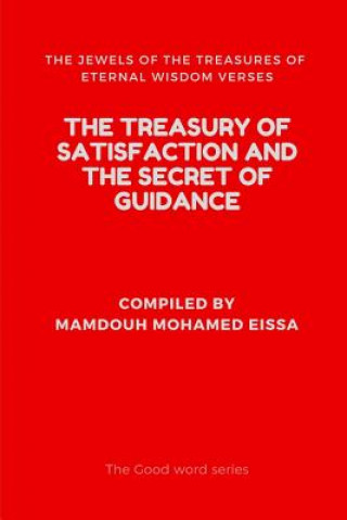 Kniha The Treasury of Satisfaction and the Secret of Guidance: The Jewels of the Treasures of Eternal Wisdom Verses Mamdouh Mohamed Eissa