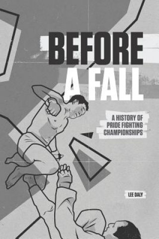 Kniha Before A Fall: A History of PRIDE Fighting Championships John Sheehan