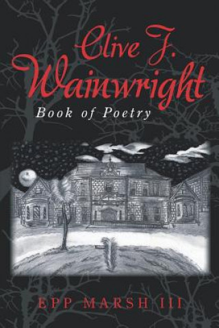 Carte Clive J. Wainwright: Book of Poetry Deon Hill