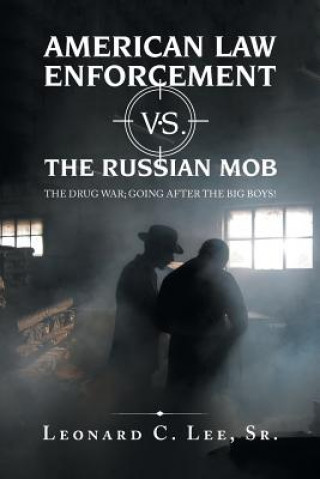 Kniha American Law Enforcement Vs. the Russian Mob Leonard C Lee Sr