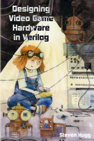 Buch Designing Video Game Hardware in Verilog Steven Hugg