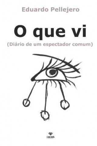 Kniha O Que VI: (diário de Um Espectador Comum) Eduardo Pellejero