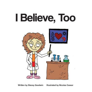Knjiga I Believe, Too Stacey Goodwin