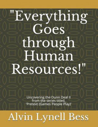 Libro "Everything Goes through Human Resources!": Uncovering the Dunn Deal II Alvin Lynell Bess
