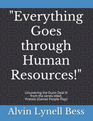 Kniha "Everything Goes through Human Resources!": Uncovering the Dunn Deal III Alvin Lynell Bess