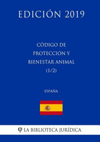 Carte Código de Protección y Bienestar Animal (1/2) (Espa?a) (Edición 2019) La Biblioteca Juridica