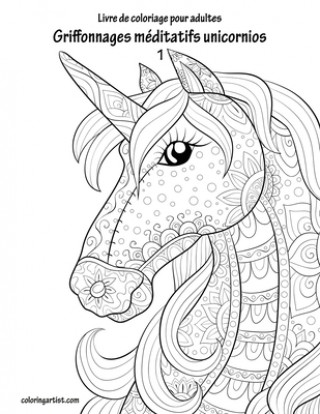 Kniha Livre de coloriage pour adultes Griffonnages méditatifs unicornios 1 Nick Snels