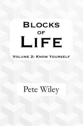 Könyv Blocks of Life: Volume 2: Know Yourself Pete Wiley