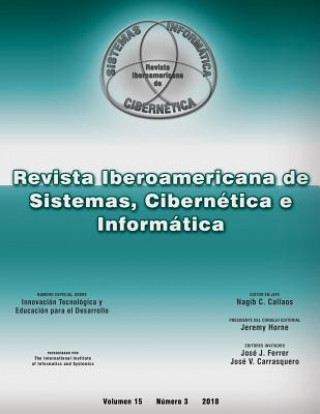 Könyv Revista Ibero-Americana de Sistemas, Cibernetica e Informatica: Innovacion Tecnologica y Educacion para el Desarrollo Jeremy Horne
