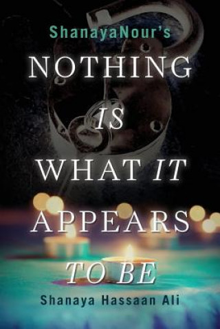 Книга Nothing Is What It Appears To Be SHANAYA HASSAAN ALI