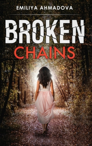 Könyv Broken Chains Emiliya Ahmadova