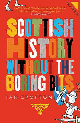 Kniha Scottish History Without the Boring Bits Ian Crofton