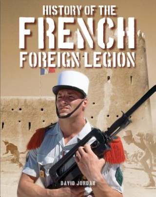 Kniha History of the French Foreign Legion David Jordan