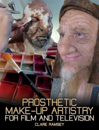 Knjiga Prosthetic Make-Up Artistry for Film and Television Clare Ramsey