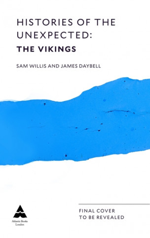 Könyv Histories of the Unexpected: The Vikings Dr Sam (Author) Willis