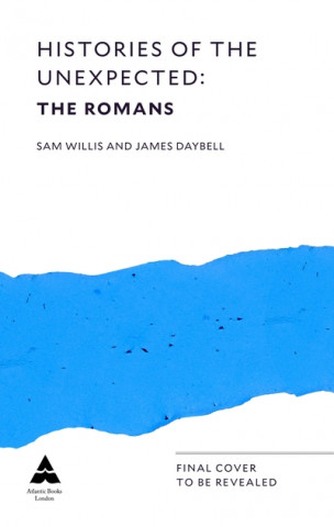 Könyv Histories of the Unexpected: The Romans Dr Sam (Author) Willis
