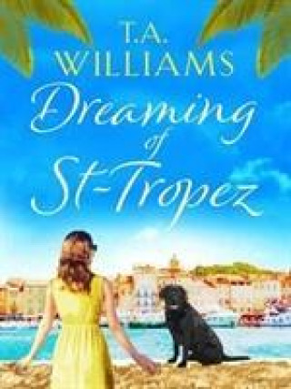 Kniha Dreaming of St-Tropez T. A. Williams