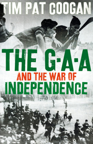 Kniha GAA and the War of Independence TIM COOGAN