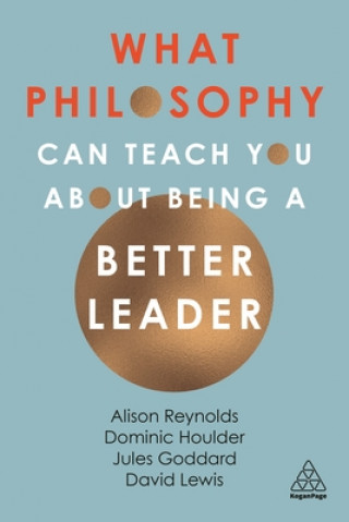 Książka What Philosophy Can Teach You About Being a Better Leader Jules Goddard