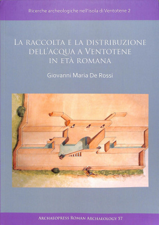 Book La raccolta e la distribuzione dell'acqua a Ventotene in eta romana Giovanni Maria De Rossi