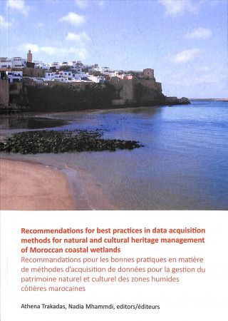 Könyv Recommendations for best practices in data acquisition methods for natural and cultural heritage management of Moroccan coastal wetlands Athena Trakadas