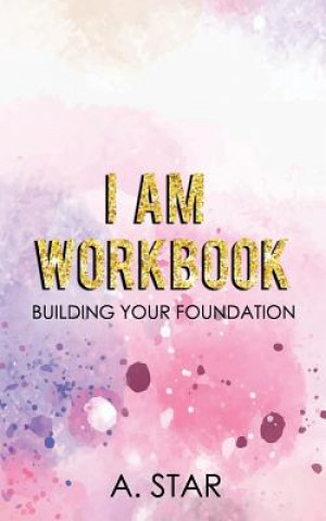 Knjiga I Am Workbook: Building Your Foundation A Star