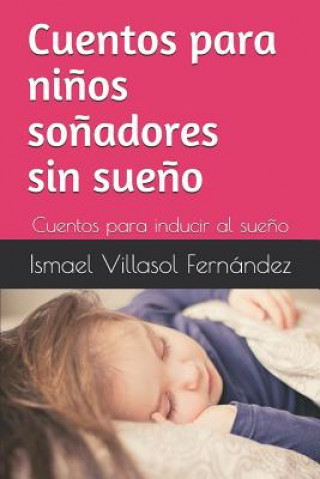 Book Cuentos para ni?os so?adores sin sue?o: Cuentos para inducir al sue?o Villasol Fern