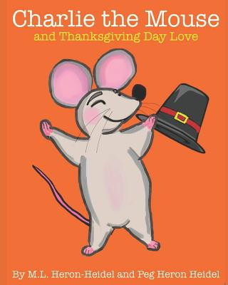 Kniha Charlie the Mouse and Thanksgiving Day Love Peg Heron Heidel