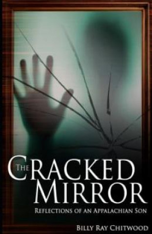 Kniha The Cracked Mirror, Reflections of an Appalachian Son Billy Ray Chitwood