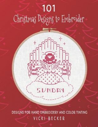 Book 101 Christmas Designs to Embroider: Designs for Hand Embroidery and Color Tinting Vicki Becker